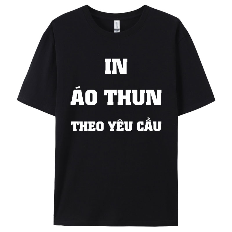 Áo Thun In Chữ Theo Yêu Cầu - Thể Hiện Cá Tính Của Bạn